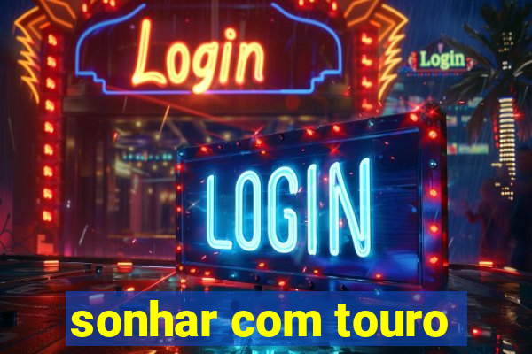 sonhar com touro